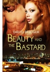 Okładka książki Beauty and the Bastard David Bridger