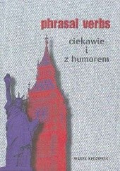 Okładka książki Phrasal verbs. Ciekawie i z humorem Marek Kędzierski