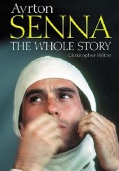 Okładka książki Ayrton Senna: The Whole Story Christopher Hilton