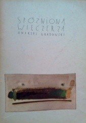 Okładka książki Spóźniona wieczerza Andrzej Grabowski