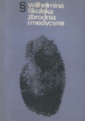 Okładka książki Zbrodnia i medycyna Wilhelmina Skulska