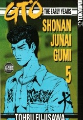 Okładka książki GTO: The Early Years 5 Tōru Fujisawa