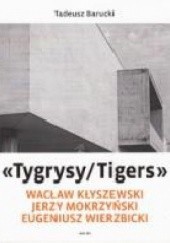 Okładka książki TYGRYSY/TIGERS Wacław Kłyszewski, Jerzy Mokrzyński, Eugeniusz Wierzbicki Tadeusz Barucki