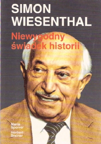 Simon Wiesenthal. Niewygodny świadek historii