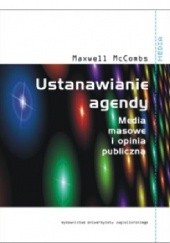 Okładka książki Ustanawianie agendy Media masowe i opinia publiczna Maxwell McCombs