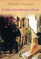 Okładka książki W głąb lawendowych uliczek Klaudia Kopiasz