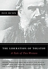Okładka książki The Liberation of Tolstoy. A Tale of Two Writers Iwan Bunin