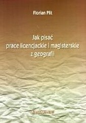 Okładka książki Jak pisać prace licencjackie i magisterskie z geografii F. Plit