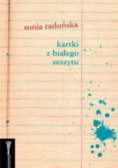 Okładka książki Kartki z białego zeszytu Sonia Raduńska