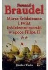 Okładka książki Morze Śródziemne i świat śródziemnomorski w epoce Filipa II Tom 2 Fernand Braudel