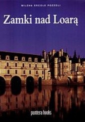 Okładka książki zamki nad Loarą Milena Pozzoli Ercole