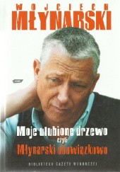 Okładka książki Moje ulubione drzewo czyli Młynarski obowiązkowo Wojciech Młynarski