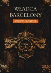 Okładka książki Władca Barcelony Chufo Lloréns