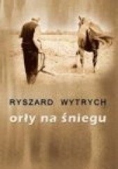 Okładka książki Orły na śniegu Ryszard Wytrych