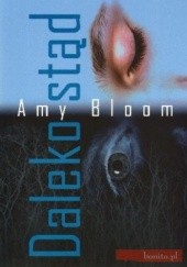 Okładka książki Daleko Stąd Amy Bloom