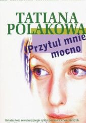 Okładka książki Przytul mnie mocno Tatjana Polakowa