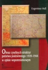 Okładka książki Obraz cywilnych struktur państwa podziemnego 1939-1944 E. Hull