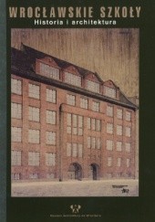 Wrocławskie szkoły. Historia i architektura