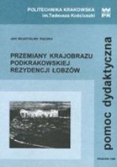 Okładka książki Przemiany krajobrazu podkrakowskiej rezydencji Łobzów Jan Władysław Rączka
