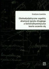 Okładka książki Glottodydaktyczne aspekty akwizycji języka Grażyna Lewicka