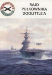 Okładka książki Rajd pułkownika Doolittle'a. Miniatury morskie t. 5 Andrzej Fiett