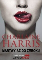 Okładka książki Martwy aż do zmroku Charlaine Harris
