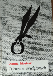 Okładka książki Tajemnica zwyciężonych Danuta Mostwin