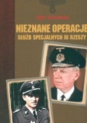 Okładka książki Nieznane operacje służb specjalnych III Rzeszy Igor Witkowski