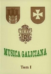 Okładka książki Musica Galiciana, t. 1. Kultura muzyczna Galicji w kontekście stosunków polsko-ukraińskich (od doby piastowsko-książęcej do roku 1945) Leszek Mazepa