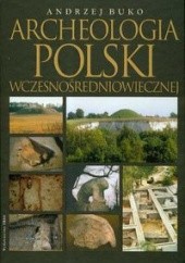 Okładka książki Archeologia Polski wczesnośredniowiecznej Andrzej Buko
