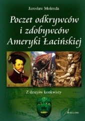 Okładka książki Poczet odkrywców i zdobywców Ameryki Łacińskiej Jarosław Molenda