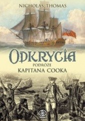 Okładka książki Odkrycia. Podróże kapitana Cooka Nicholas Thomas