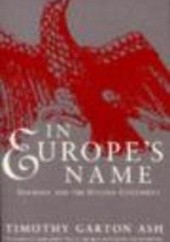Okładka książki In Europe's Name Timothy Garton Ash