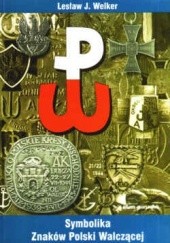 Okładka książki Symbolika znaków Polski Walczącej Lesław J. Welker