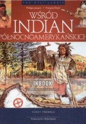 Okładka książki Wśród Indian północnoamerykańskich Francois Davot, Philippe Jacquin