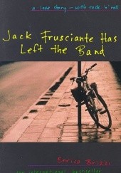 Okładka książki Jack Frusciante Has Left the Band: A Love Story- with Rock 'n' Roll Enrico Brizzi, Stash Luczkiw