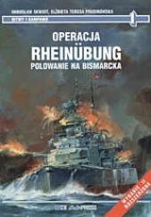 Okładka książki Operacja Rheinubung. Polowanie na Bismarcka Elżbieta Teresa Prusinowska, Mirosław Skwiot