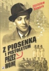 Okładka książki Z piosenką i pistoletem przez wojnę Zdzisław Skwara