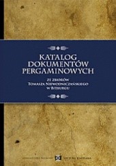 Katalog dokumentów pergaminowych ze zbiorów Tomasza Niewodniczańskiego w Bitburgu.
