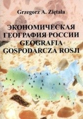 Okładka książki Geografia gospodarcza Rosji Grzegorz Adam Ziętala