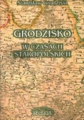 Okładka książki Grodzisko w czasach staropolskich Stanisław Grodziski