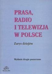 Okładka książki Prasa, radio i telewizja w Polsce. Zarys dziejów. Danuta Grzelewska, Rafał Habielski, Andrzej Kozi
