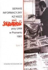 Okładka książki Serwis informacyjny Kz NSzz Solidarność przy UAM w Poznaniu 1981. Tom 1 i 2. Stanisław Mikołajczak