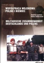 Okładka książki Współpraca Wojskowa Polski i Niemiec. Militarische Zusammenarbeit Deutschlands und Polens Roman Tomaszewski