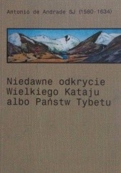 Okładka książki Niedawne odkrycie Wielkiego Kataju albo państw Tybetu Antonio de Andrade SJ