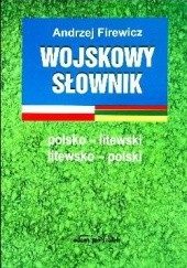 Okładka książki Wojskowy słownik polsko-litewski litewsko-polski Andrzej Firewicz