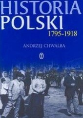 Okładka książki Historia Polski 1795-1918 Andrzej Chwalba