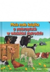 Okładka książki Moja mała książka o zwierzętach w wiejskiej zagrodzie praca zbiorowa