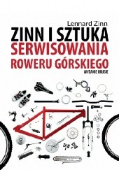 Okładka książki Zinn i sztuka serwisowania roweru górskiego (wydanie II) Todd Telander, Lennard Zinn