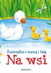 Okładka książki Zwierzątka z mamą i tatą. Na wsi Anna Podgórska